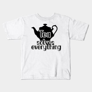 tea solves everything Kids T-Shirt